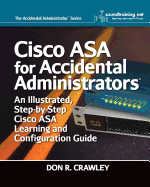 Cisco Asa for Accidental Administrators: An Illustrated Step-By-Step Asa Learning and Configuration Guide