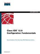Cisco IOS 12.0 Configuration Fundamentals: Documentation from the Cisco IOS Reference Library