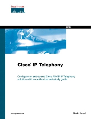 Cisco IP Telephony - Lovell, David, and Veibell, Scott (Foreword by)