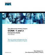 Cisco Networking Academy Program CCNA 1 and 2 Companion Guide - Cisco Systems, Inc., and Cisco Networking Academy Program