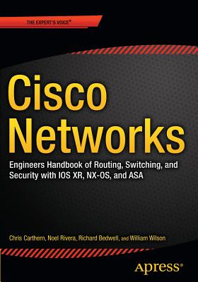 Cisco Networks: Engineers' Handbook of Routing, Switching, and Security with Ios, Nx-Os, and Asa - Carthern, Chris, and Wilson, William, Sir, and Rivera, Noel