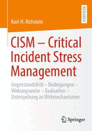 CISM  - Critical Incident Stress Management: Gegenstandsfeld - Bedingungen - Wirkungsweise - Evaluation - Qualitative und quantitative Studie zu Wirkmechanismen des CISM