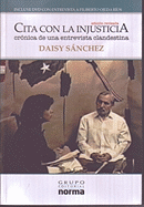 Cita Con la Injusticia: Cronica de una Entreviata Clandestina