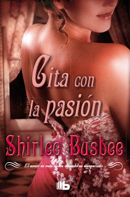 Cita Con la Pasion - Busbee, Shirlee