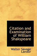 Citation and Examination of William Shakspeare - Landor, Walter Savage