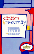 Citation and Modernity: Derrida, Joyce, and Brecht