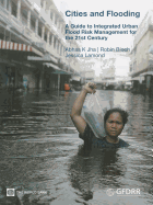 Cities and Flooding: A Guide to Integrated Urban Flood Risk Management for the 21st Century