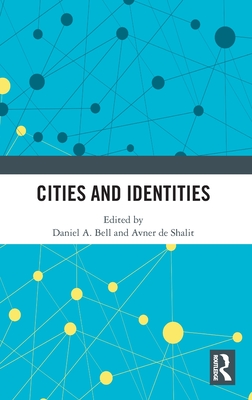 Cities and Identities - Bell, Daniel a (Editor), and Shalit, Avner de (Editor)