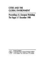 Cities and the Global Environment: Proceedings of a European Workshop, the Hague, 5-7 December 1990