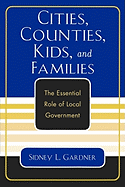 Cities, Counties, Kids, and Families: The Essential Role of Local Government