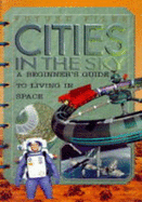 Cities in the Sky: A Beginner's Guide to Living in Space