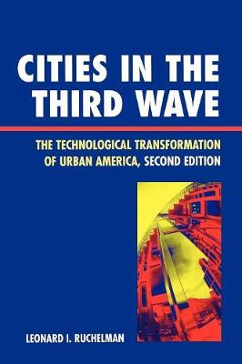 Cities in the Third Wave: The Technological Transformation of Urban America - Ruchelman, Leonard I