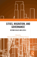 Cities, Migration, and Governance: Beyond Scales and Levels