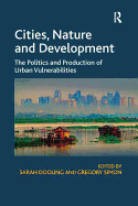 Cities, Nature and Development: The Politics and Production of Urban Vulnerabilities