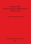 Cities on Hills: Classic Society in Mesoamerica's Mixteca Alta