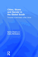 Cities, Slums and Gender in the Global South: Towards a feminised urban future