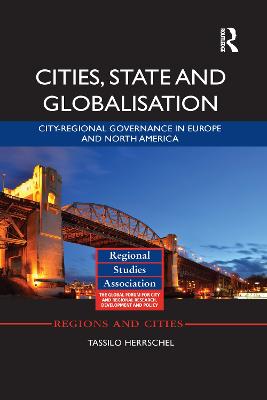 Cities, State and Globalisation: City-Regional Governance in Europe and North America - Herrschel, Tassilo