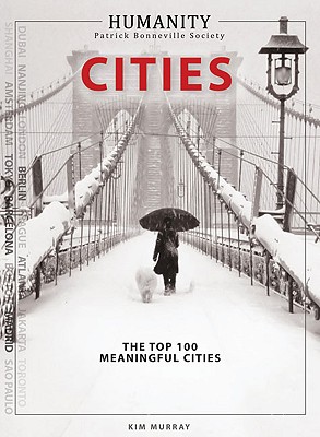 Cities: The World's Top 100 Meaningful Cities - Murray, Kim, and Partridge, Shannon (Editor), and Bonneville, Patrick (Designer)