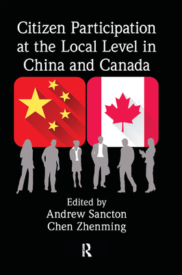 Citizen Participation at the Local Level in China and Canada - Sancton, Andrew (Editor), and Zhenming, Chen (Editor)