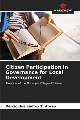 Citizen Participation in Governance for Local Development - Abreu, D?rcio Dos Santos T