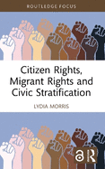 Citizen Rights, Migrant Rights and Civic Stratification