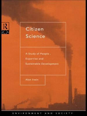 Citizen Science: A Study of People, Expertise and Sustainable Development - Irwin, Alan