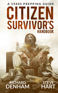 Citizen Survivor's Handbook: A 1940s Prepping Guide