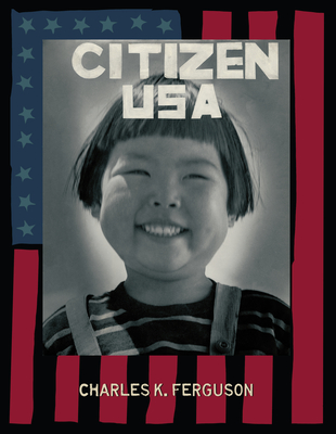 Citizen U.S.A. - Ferguson, Charles, and Hennebold, A (Photographer)