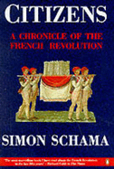 Citizens: A Chronicle of the French Revolution - Schama, Simon, CBE