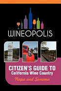 Citizen's Guide to California Wine Country: Napa and Sonoma (Wineopolis)