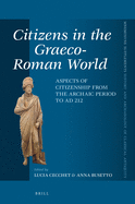Citizens in the Graeco-Roman World: Aspects of Citizenship from the Archaic Period to Ad 212