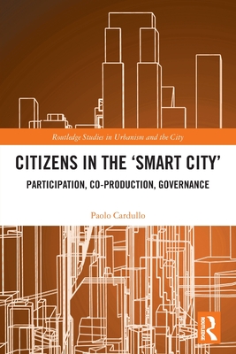 Citizens in the 'Smart City': Participation, Co-Production, Governance - Cardullo, Paolo