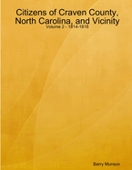 Citizens of Craven County, North Carolina, and Vicinity - Volume 2 - 1814-1818