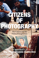 Citizens of Photography: The Camera and the Political Imagination