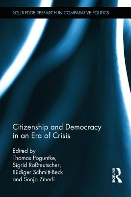 Citizenship and Democracy in an Era of Crisis: Essays in honour of Jan W. van Deth - Poguntke, Thomas (Editor), and Rossteutscher, Sigrid (Editor), and Schmitt-Beck, Rdiger (Editor)