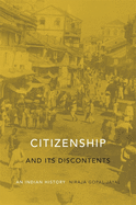 Citizenship and Its Discontents: An Indian History