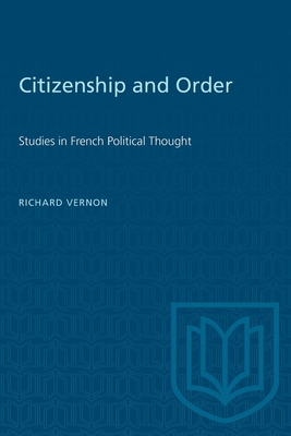 Citizenship and Order: Studies in French Political Thought - Vernon, Richard