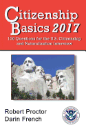 Citizenship Basics 2017: 100 Questions: Study Guide for the 100 Civics Questions