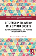 Citizenship Education in a Divided Society: Lessons from Curricula and Practice in Northern Ireland