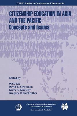 Citizenship Education in Asia and the Pacific: Concepts and Issues - Lee, W O (Editor), and Grossman, David L (Editor), and Kennedy, Kerry J (Editor)