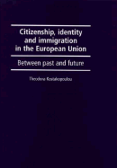 Citizenship, Identity and Immigration in the European Union: Between Past and Future - Kostakopoulou, Dora, and Kostakopoulou, Theodora