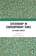 Citizenship in Contemporary Times: The Indian Context