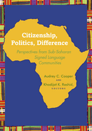 Citizenship, Politics, Difference: Perspectives from Sub-Saharan Signed Language Communities