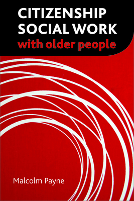 Citizenship Social Work with Older People - Payne, Malcolm