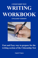 Citizenship Test Writing Workbook (English Version): Fast and Easy way to prepare for the writing section of the citizenship test