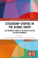 Citizenship Utopias in the Global South: The Emergent Forms of Activism in an Era of Disillusionment