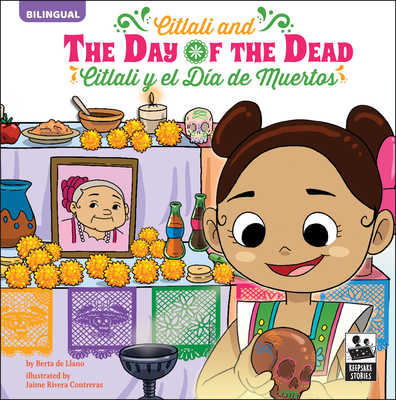 Citlali and the Day of the Dead: Citlali Y El D?a de Muertos - De Llano, Berta, and Rivera Contreras, Jaime (Illustrator)