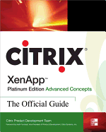 Citrix Xenapp(tm) Platinum Edition Advanced Concepts: The Official Guide