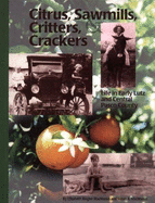 Citrus, Sawmills, Critters & Crackers: Life in Early Lutz and Central Pasco County