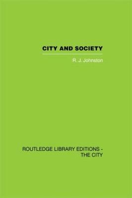 City and Society: An Outline for Urban Geography - Johnston, R J